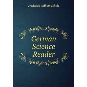  German Science Reader: Frederick William Scholz: Books