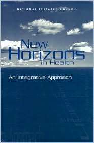 New Horizons in Health An Integrative Approach, (0309072964 