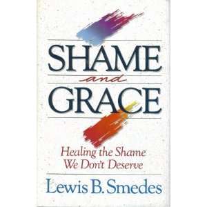   Healing the Shame We Dont Deserve [Hardcover] Lewis B. Smedes Books