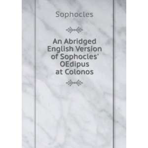   English Version of Sophocles OEdipus at Colonos Sophocles Books