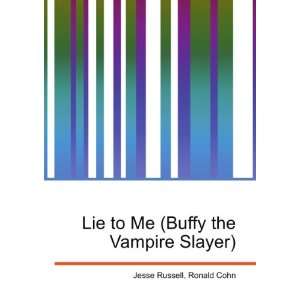   Lie to Me (Buffy the Vampire Slayer) Ronald Cohn Jesse Russell Books