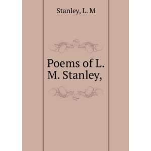  Poems of L.M. Stanley,  L. M. Stanley Books