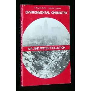   AIR AND WATER POLLUTION H. Stephen and Spencer L Seager Stoker Books
