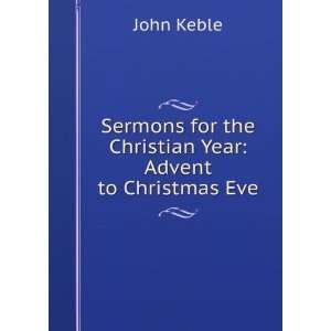   for the Christian Year Advent to Christmas Eve John Keble Books