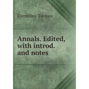  Annals. Edited, with introd. and notes Cornelius Tacitus Books