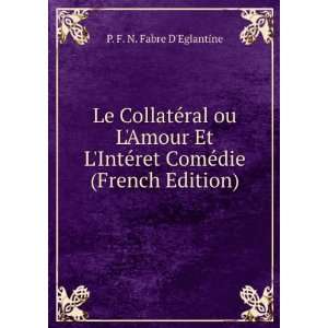  Le CollatÃ©ral ou LAmour Et LIntÃ©ret ComÃ©die 