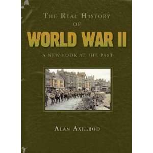 The Real History of World War II A New Look at the Past [REAL HIST OF 