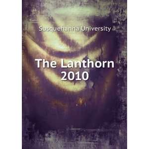  The Lanthorn 2010 Susquehanna University Books