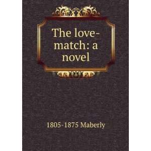  The love match: a novel: 1805 1875 Maberly: Books