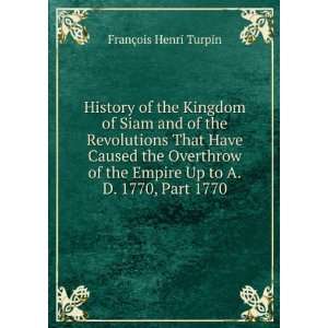   the Empire Up to A.D. 1770, Part 1770 FranÃ§ois Henri Turpin Books