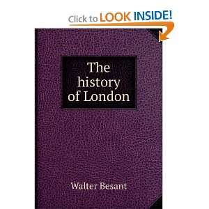  The history of London Walter Besant Books