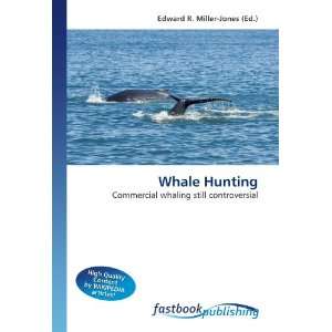  Whale Hunting Commercial whaling still controversial 
