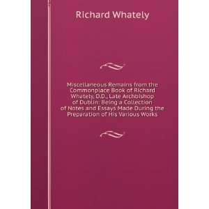Miscellaneous Remains from the Commonplace Book of Richard Whately, D 