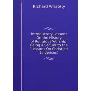   to the Lessons On Christian Evidences. Richard Whately Books