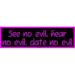  See no evil, hear no evil, date no evil MINIATURE Sticker 