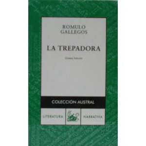    La trepadora (Coleccion Austral, 338) Romulo Gallegos Books