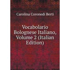  Vocabolario Bolognese Italiano, Volume 2 (Italian Edition 