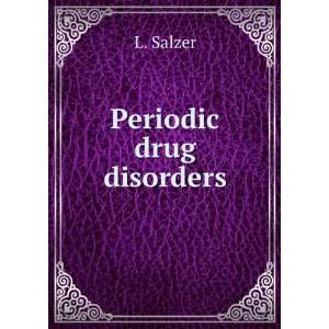  Periodic Drug Disorders L Salzer Books