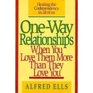   You Love Them More Than They Love You [Paperback]: Alfred Ells: Books