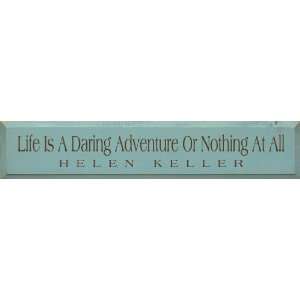   Or Nothing At All. ~ Helen Keller Wooden Sign