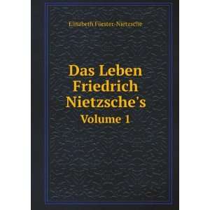   Friedrich Nietzsches. Volume 1 Elisabeth FÃ¶rster Nietzsche Books
