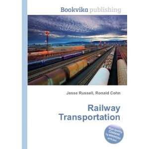 Railway Transportation: Ronald Cohn Jesse Russell:  Books
