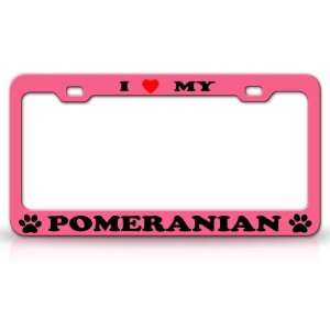  I LOVE MY POMERANIAN Dog Pet Animal High Quality STEEL /METAL 