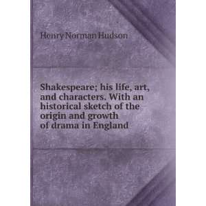   historical sketch of the origin and growth of drama in England Henry