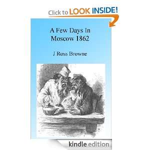 Few Days In Moscow 1862, Illustrated J Ross Browne  