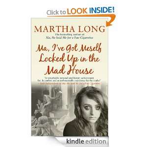 Ma, Ive Got Meself Locked Up in the Mad House: Martha Long:  