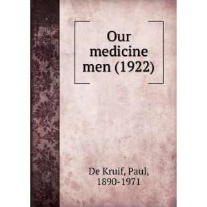  Our medicine men, (9781275099289) Paul De Kruif Books