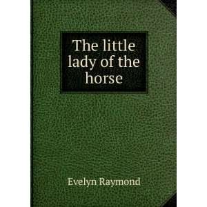  The little lady of the horse Evelyn Raymond Books