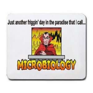   day in the paradise that I call MICROBIOLOGY Mousepad