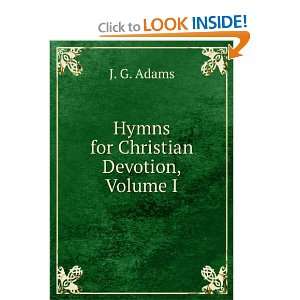  Hymns for Christian Devotion, Volume I J. G. Adams Books