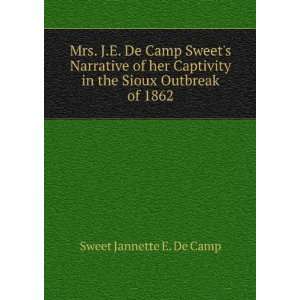   in the Sioux Outbreak of 1862 Sweet Jannette E. De Camp Books
