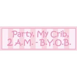  Party My Crib 2 a.m. B.Y.O.B. Pink   Wood Sign 5 X 16 