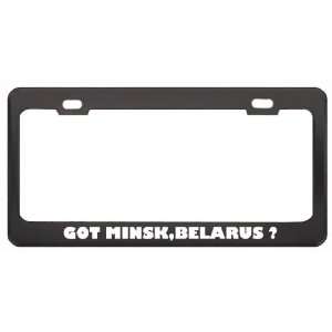 Got Minsk,Belarus ? Location Country Black Metal License Plate Frame 