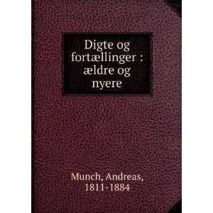   fortÃ¦llinger  Ã¦ldre og nyere Andreas, 1811 1884 Munch Books