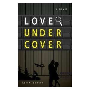  Love Undercover (9781613463178) Larry Johnson Books