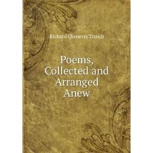  Poems, Collected and Arranged Anew Richard Chenevix 