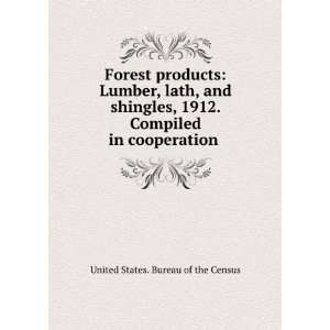  Forest products Lumber, lath, and shingles, 1912 