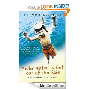 Underwater To Get Out Of The Rain Trevor Norton  Kindle 