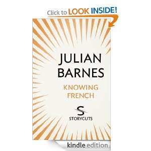 Knowing French (Storycuts) Julian Barnes  Kindle Store