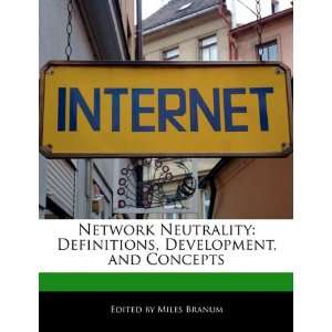  Network Neutrality Definitions, Development, and Concepts 