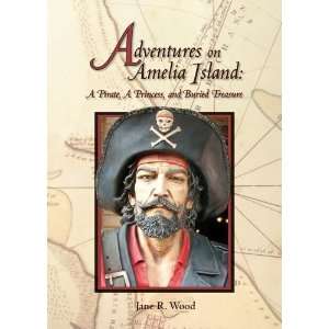 Adventures on Amelia Island A Pirate, A Princess, and Buried Treasure 