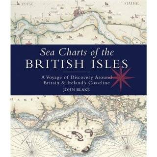 Sea Charts of the British Isles A Voyage of Discovery Around Britain 