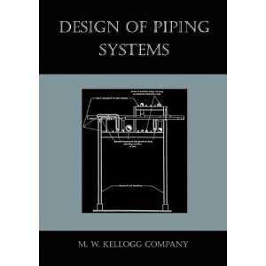   : Design of Piping Systems [Paperback]: M. W. Kellogg Company: Books