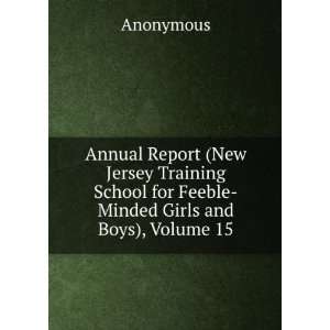   School for Feeble Minded Girls and Boys), Volume 15 Anonymous Books
