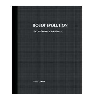  Robot Evolution The Development of Anthrobotics 1st 