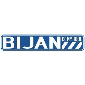   BIJAN IS MY IDOL STREET SIGN